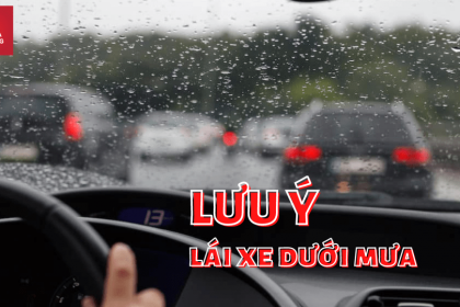 LƯU Ý KHI LÁI XE DƯỚI TRỜI MƯA/NƯỚC NGẬP