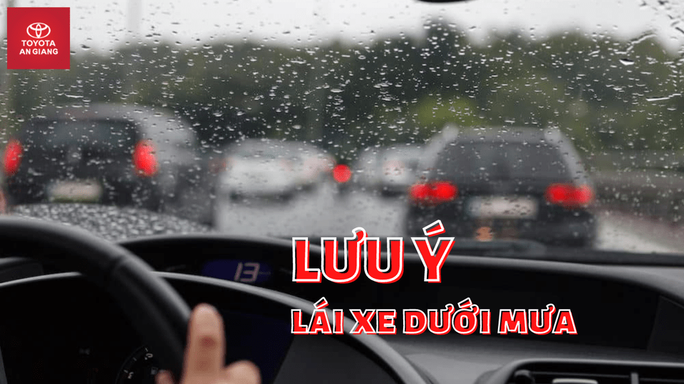 LƯU Ý KHI LÁI XE DƯỚI TRỜI MƯA/NƯỚC NGẬP